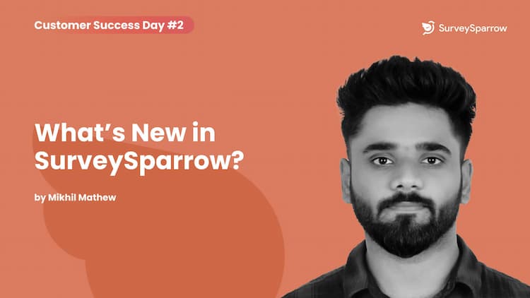 Customer Success Day #2 | What's New in SurveySparrow?