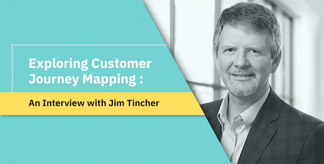 Exploring Customer Journey Mapping - An Interview with Jim Tincher