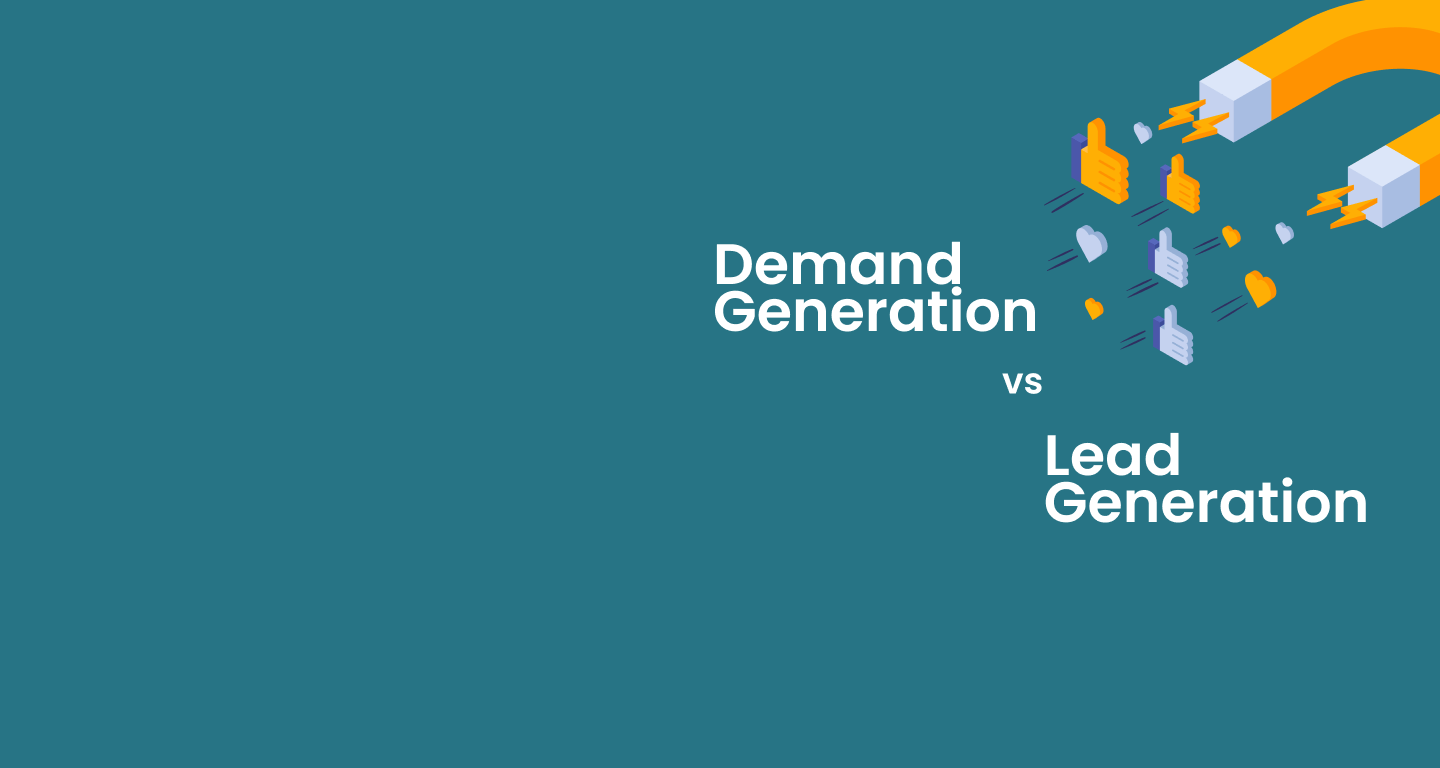 Demand Generation vs Lead Generation: Understanding the Difference in B2B Marketing