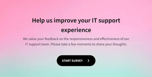 IT Support Response & Resolution Satisfaction Survey IT Support Response & Resolution Satisfaction Survey