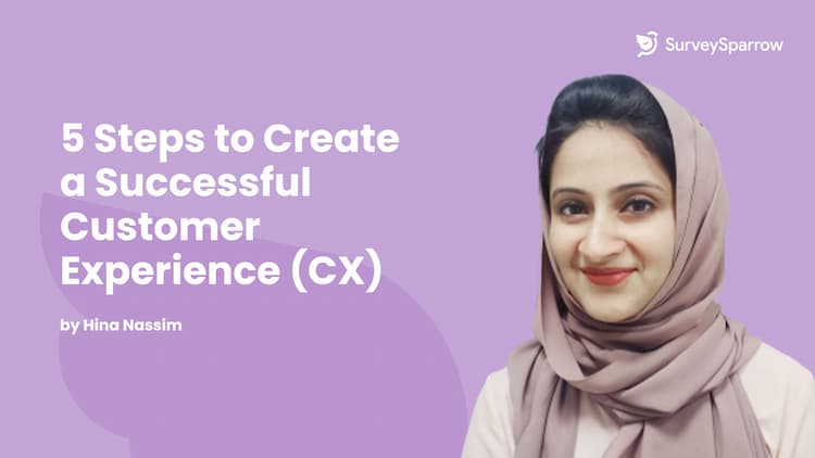 5 Steps to Create a Successful Customer Experience (CX).
