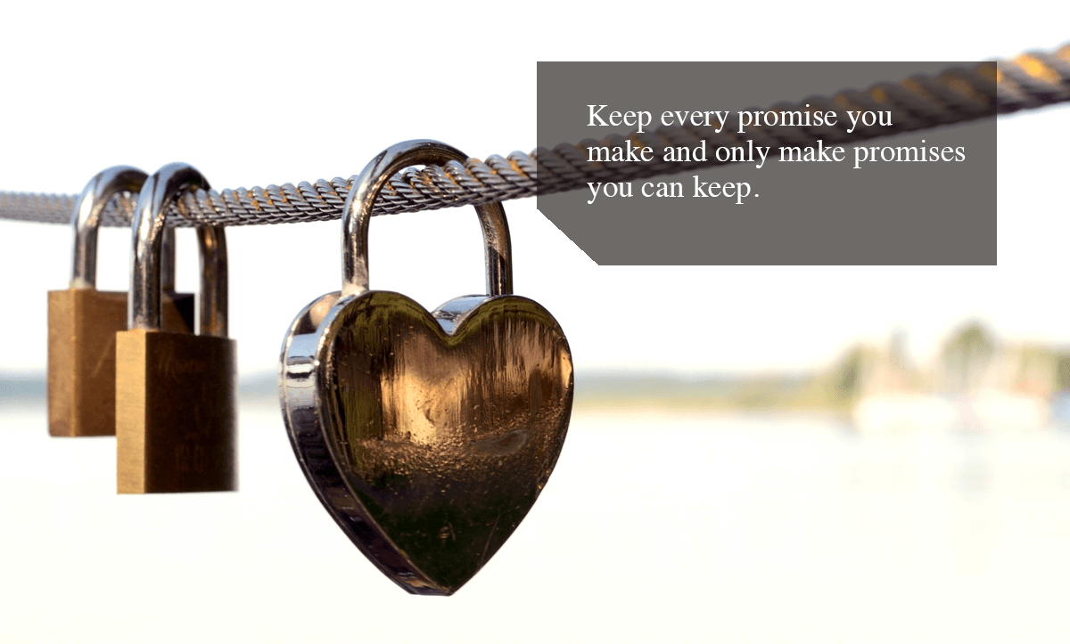 Negative Feedback Loop - Keep every promise you make and only make promises you can keep.