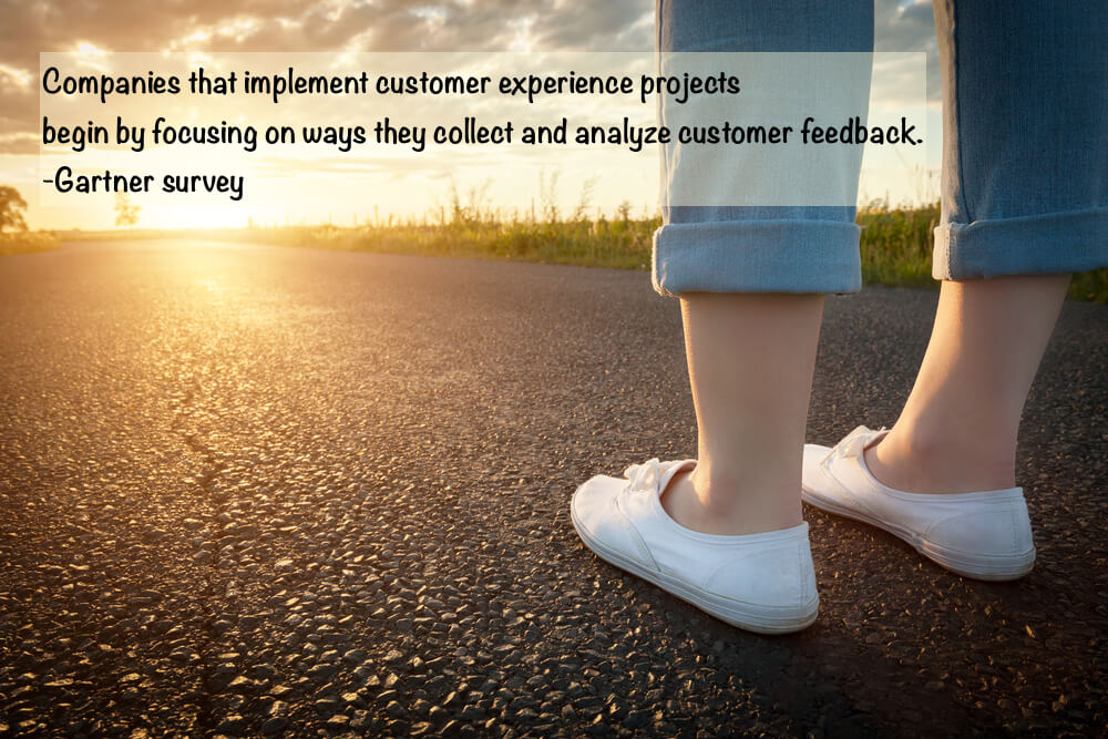 According to the Gartner survey, companies that implement customer experience projects begin by focusing on ways they collect and analyze customer feedback.