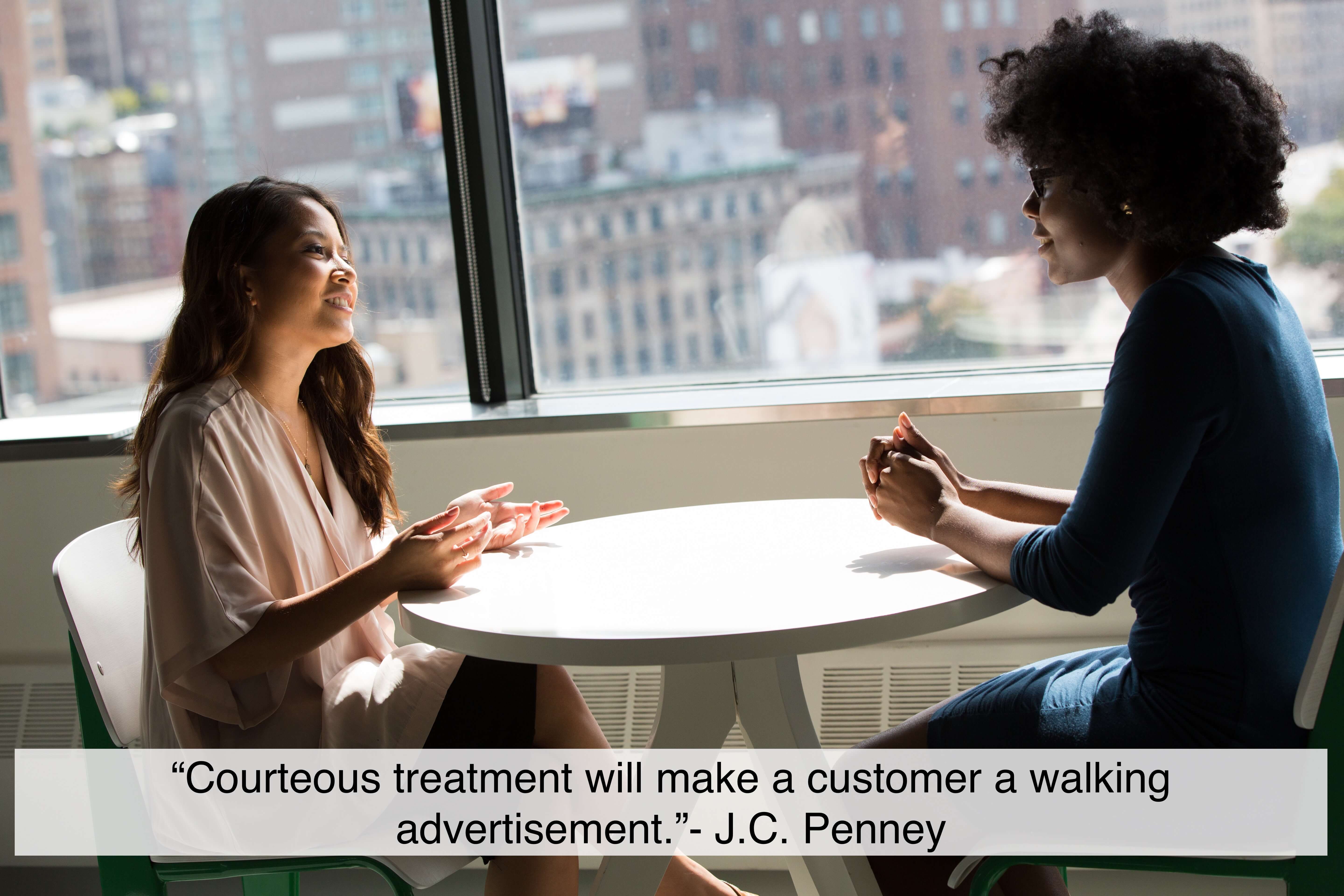 “Courteous treatment will make a customer a walking advertisement.”- quote by J.C. Penney on customer experience.