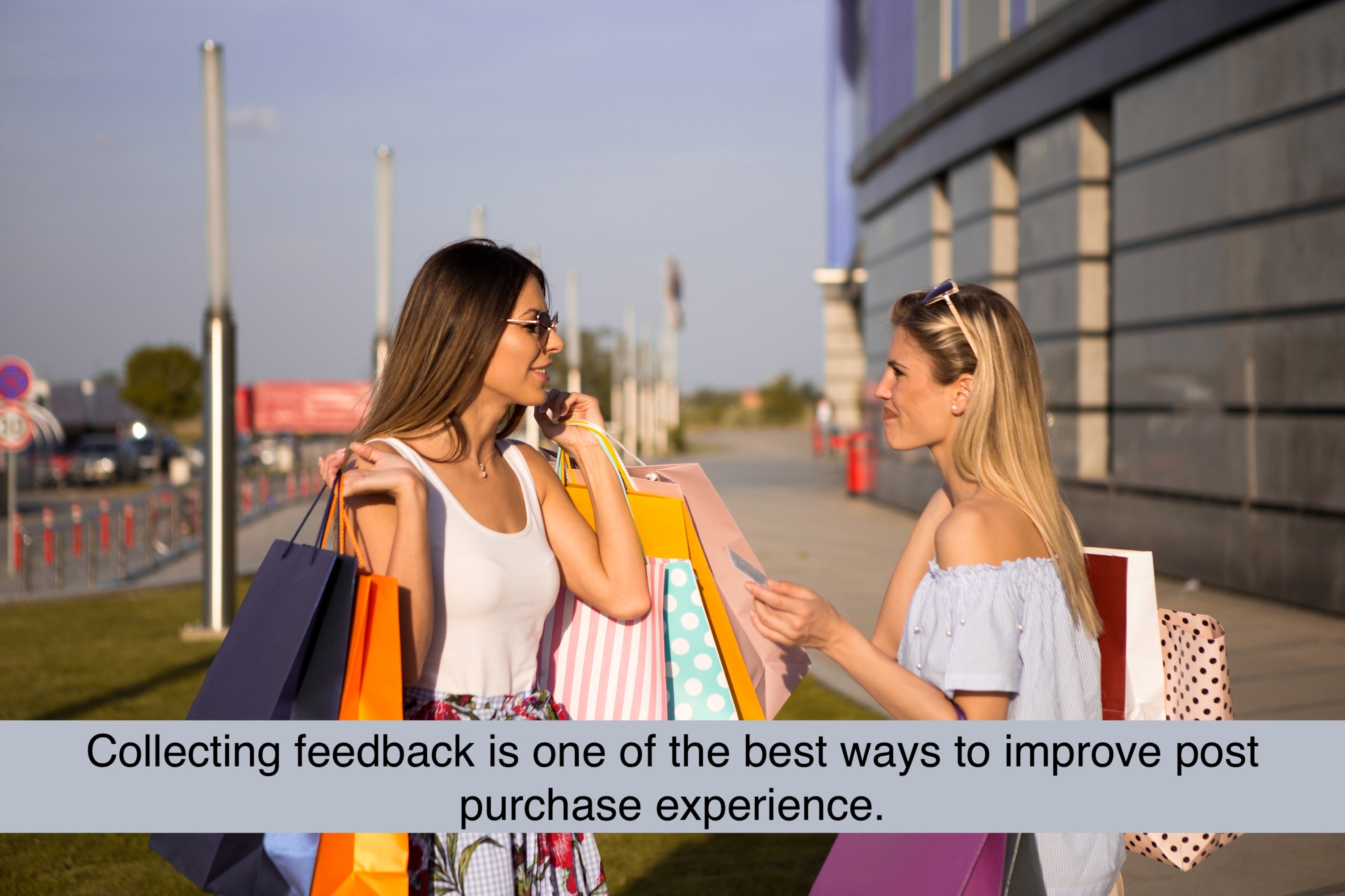 Collecting feedback is one of the best ways to improve post purchase experience.