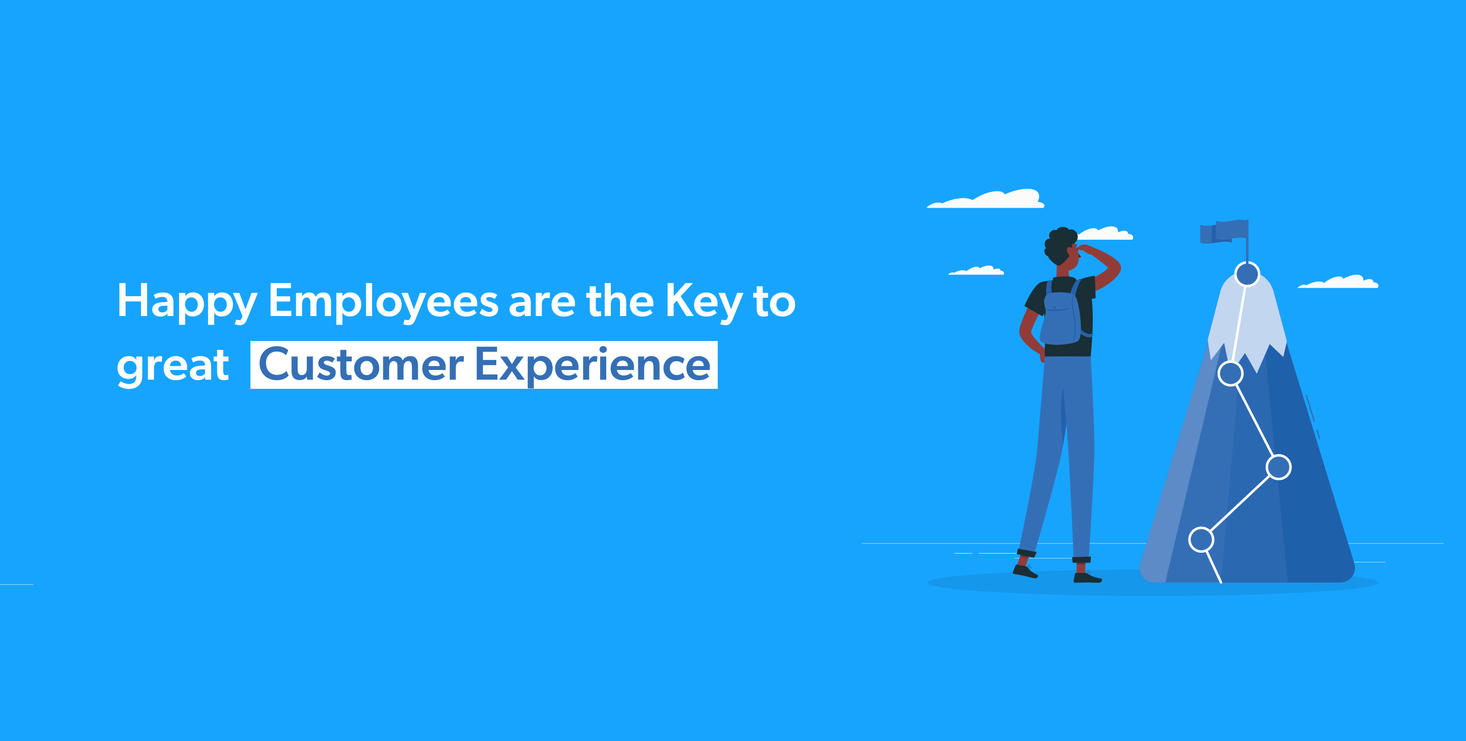 Happy Employees are the Key to great Customer Experience.